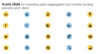 Icons Slide For Marketing Data Aggregation Tool Investor Funding Elevator Pitch Deck