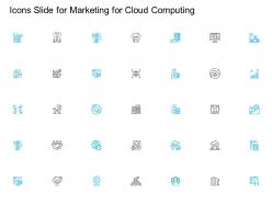 Icons slide for marketing for cloud computing ppt powerpoint presentation layouts