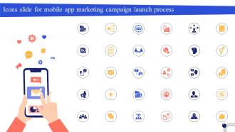 Icons Slide For Mobile App Marketing Campaign Launch Process MKT SS V