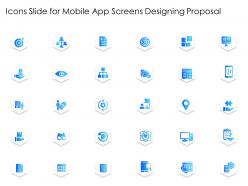 Icons slide for mobile app screens designing proposal ppt powerpoint presentation example file
