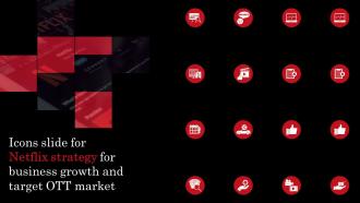 Icons Slide For Netflix Strategy For Business Growth And Target Ott Market