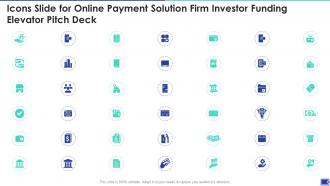 Icons Slide For Online Payment Solution Firm Investor Funding Elevator Pitch Deck