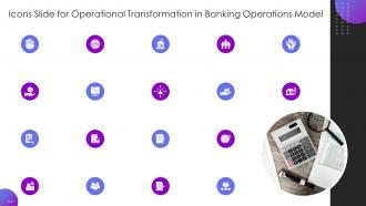 Icons Slide For Operational Transformation In Banking Operations Model