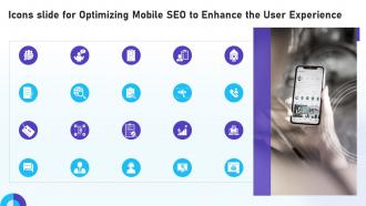 Icons Slide For Optimizing Mobile SEO To Enhance The User Experience Ppt Themes