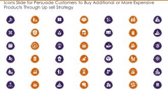 Icons Slide For Persuade Customers To Buy Additional Or More Expensive Products Through Up Sell Strategy