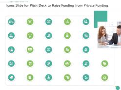 Icons slide for pitch deck to raise funding from private funding ppt themes