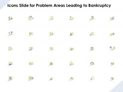 Icons slide for problem areas leading to bankruptcy ppt powerpoint presentation tips