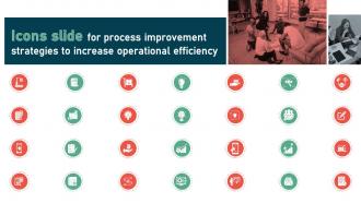 Icons Slide For Process Improvement Strategies To Increase Operational Efficiency