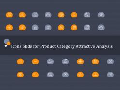 Icons slide for product category attractive analysis product category attractive analysis ppt ideas