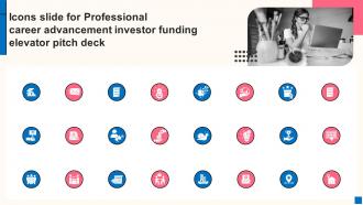 Icons Slide For Professional Career Advancement Investor Funding Elevator Pitch Deck