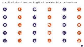 Icons Slide For Retail Merchandising Plan To Maximize Return On Investment