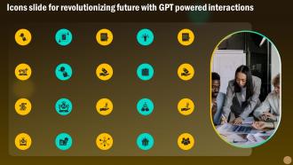 Icons Slide For Revolutionizing Future With GPT Powered Interactions ChatGPT SS V