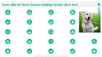 Icons Slide For Rover Investor Funding Elevator Pitch Deck