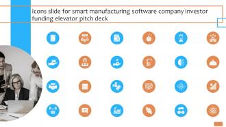 Icons Slide For Smart Manufacturing Software Company Investor Funding Elevator Pitch Deck