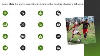 Icons Slide For Sports Content Platform Investor Funding Elevator Pitch Deck