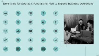 Icons Slide For Strategic Fundraising Plan To Expand Business Operations