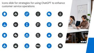 Icons Slide For Strategies For Using ChatGPT To Enhance Customer Service Operations ChatGPT SS V