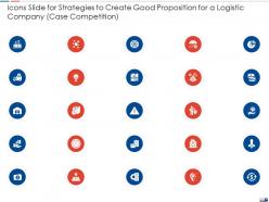 Icons slide for strategies to create good proposition for a logistic company case competition