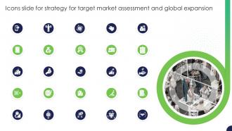 Icons Slide For Strategy For Target Market Assessment And Global Expansion