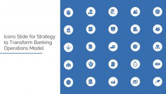 Icons Slide For Strategy To Transform Banking Operations Model