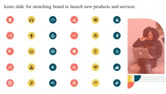 Icons Slide For Stretching Brand To Launch New Products And Services