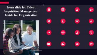 Icons Slide For Talent Acquisition Management Guide For Organization
