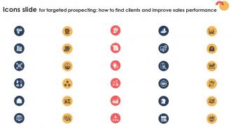 Icons Slide For Targeted Prospecting How To Find Clients And Improve Sales Performance