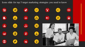 Icons Slide For Top 5 Target Marketing Strategies You Need To Know Strategy SS