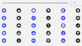 Icons Slide For Transforming Corporate Performance To Boost Existing Capabilities