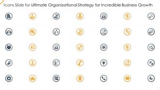 Icons slide for ultimate organizational strategy for incredible business growth