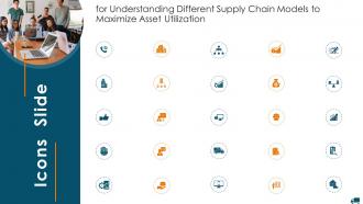 Icons Slide For Understanding Different Supply Chain Models To Maximize Asset Utilization