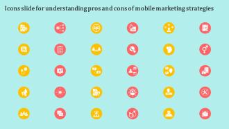 Icons Slide For Understanding Pros And Cons Of Mobile Marketing Strategies MKT SS V