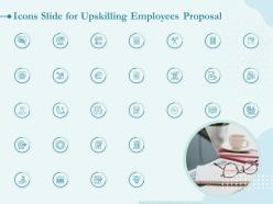 Icons slide for upskilling employees proposal ppt powerpoint presentation portrait
