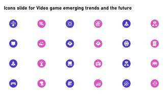 Icons Slide For Video Game Emerging Trends And The Future