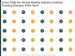 Icons Slide For Virtual Reality Industry Investor Funding Elevator Pitch Deck