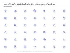 Icons slide for website traffic handler agency services ppt powerpoint presentation vector