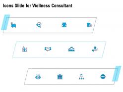 Icons slide for wellness consultant ppt powerpoint presentation example 2015