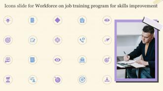 Icons Slide For Workforce On Job Training Program For Skills Improvement