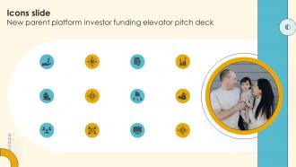 Icons Slide New Parent Platform Investor Funding Elevator Pitch Deck