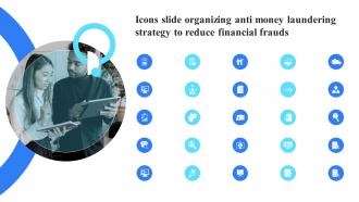 Icons Slide Organizing Anti Money Laundering Strategy To Reduce Financial Frauds