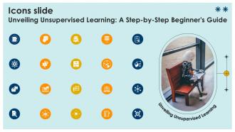 Icons Slide Unveiling Unsupervised Learning A Step By Step Beginners Ppt Presentation AI SS V