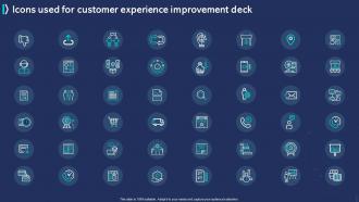 Icons Used For Customer Experience Improvement Deck Ppt File Designs Download