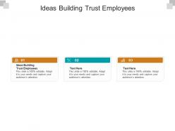 Ideas building trust employees ppt powerpoint presentation file good cpb