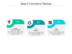 Ideas e commerce startups ppt powerpoint presentation inspiration example topics cpb