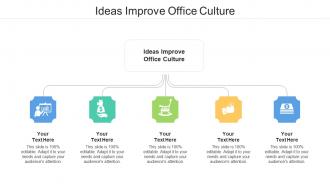 Ideas Improve Office Culture Ppt Powerpoint Presentation Outline Infographics Cpb