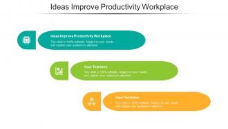 Ideas Improve Productivity Workplace Ppt Powerpoint Presentation Slides Images Cpb