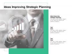 Ideas improving strategic planning ppt powerpoint presentation ideas graphics pictures cpb