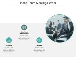 Ideas team meetings work ppt powerpoint presentation layouts brochure cpb