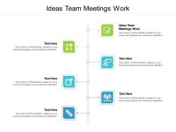 Ideas team meetings work ppt powerpoint presentation summary structure cpb