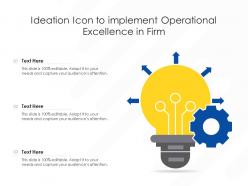 Ideation Icon To Implement Operational Excellence In Firm